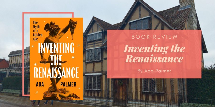 Inventing the Renaissance by Ada Palmer