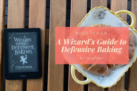 A Wizard's Guide to Defensive Baking by T Kingfisher