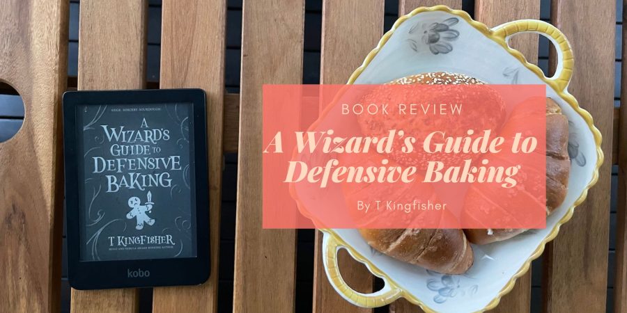 A Wizard's Guide to Defensive Baking by T Kingfisher