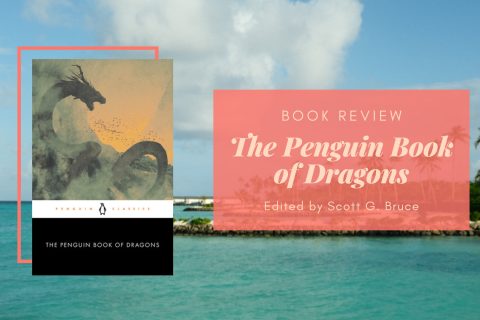 The Penguin Book of Dragons edited by Scott G Bruce
