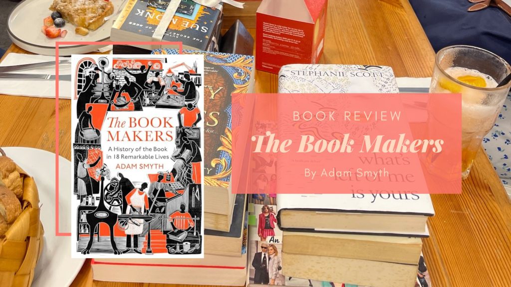 Book Review: The Book Makers by Adam Smyth – Eustea Reads