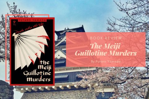 The Meiji Guillotine Murders by Futaro Yamada