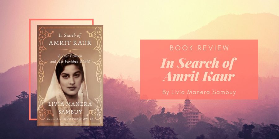 In Search of Amrit Kaur by Livia Manera Sambuy