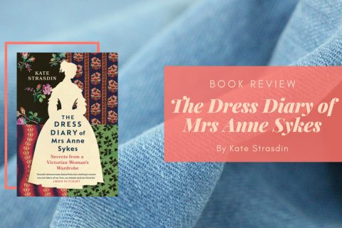 The Dress Diary of Mrs Anne Sykes by Kate Strasdin